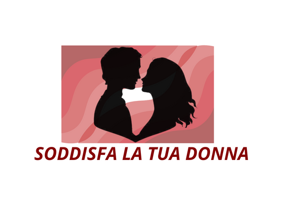 Soddisfa la tua donna